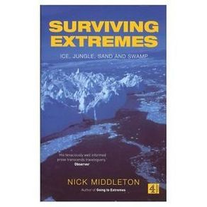 Surviving Extremes: Ice, Jungle, Sand and Swamp by Nick Middleton