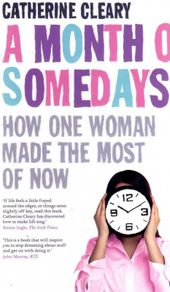 A Month Of Somedays - How One Woman Made The Most Of Now