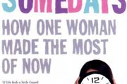 A Month Of Somedays - How One Woman Made The Most Of Now