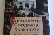 The Eucharistic Congress Dublin 1932 An illustrated history Ireland Irish