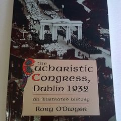The Eucharistic Congress Dublin 1932 An illustrated history Ireland Irish