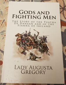 Gods And Fighting Men: The Story Of Tuatha De Danaan And Of The Fianna Of Ireland by Lady Augusta Gregory