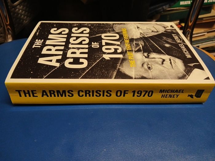 The Arms Crisis of 1970 - Michael Heney