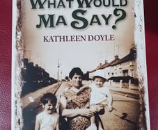 What Would Ma Say? / Dublin Memoir/ Kathleen Doyle/ 2009