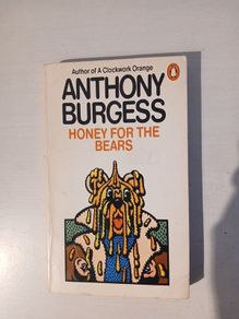 Honey For The Bears by Anthony Burgess