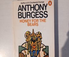 Honey For The Bears by Anthony Burgess