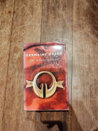 The Whole Woman by Dr. Germaine Greer (Hardcover, 1999)