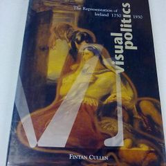 Visual politics The representation of Ireland 1750 1930 Irish