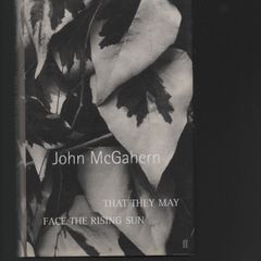 John McGahern. That They May Face The Rising Sun.