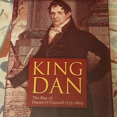 King Dan: The Rise Of Daniel O'Connell 1775-1829 by Patrick M. Geoghegan