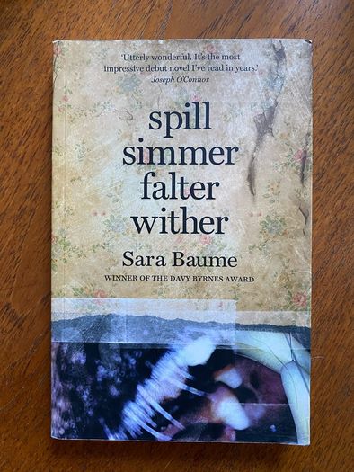 Sara Baume - Spill Simmer Falter Wither SIGNED