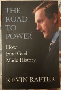 The Road To Power: How Fine Gael Made History by Kevin Rafter
