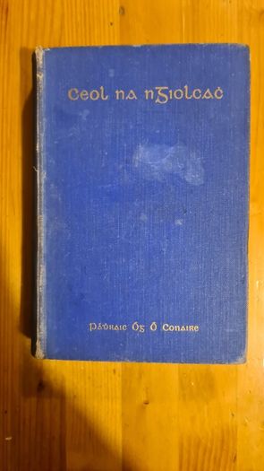 Ceol Na Ngiolcacha. By Padraic Og O Conaire Hardback In Good Condition.