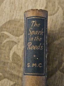 The Spark In The Reeds. By S.m.c. Published By The Catholic Book Club London.  1940s Hardback In Good Condition.  See Photos For Same.