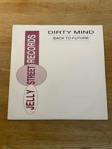 Dirty Mind - Back To Future- 12" Single - 1993 - Jelly Street Records