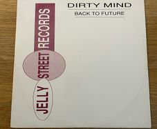 Dirty Mind - Back To Future- 12" Single - 1993 - Jelly Street Records