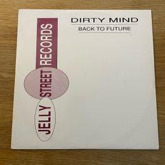 Dirty Mind - Back To Future- 12" Single - 1993 - Jelly Street Records