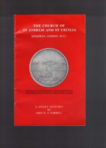 The Chruch Of St Anselm And St Cecelia , Kingsway, London - A Short History By John K.a. Farrell
