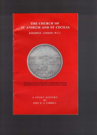 The Chruch Of St Anselm And St Cecelia , Kingsway, London - A Short History By John K.a. Farrell