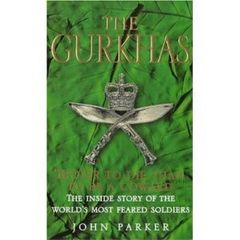 The Gurkhas: The Inside Story of the World's Most Feared Soldiers