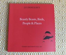 J. P. Donleavy SIGNED - Beastly Beasts, Birds, People & Places