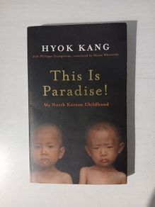 This Is Paradise! My North Korean Childhood by Hyok Kang