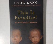 This Is Paradise! My North Korean Childhood by Hyok Kang