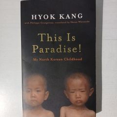 This Is Paradise! My North Korean Childhood by Hyok Kang
