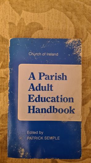 Church Of Ireland. A Parish Aduld Education Handbook. By Patrick Semple. 1987. Paperback In Fair Condition. See Photos For Same.33.