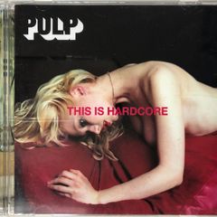 Pulp [1998] This Is Hardcore [CD Album]