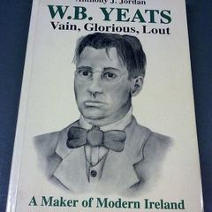 W. B. Yeats Vain, glorious, lout Ireland Irish History