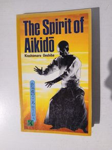 The Spirit of Aikido by Kisshomaru Ueshiba