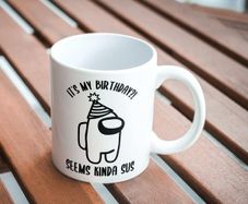 It's My Birthday, Seems Kinda Sus mug great gift present idea