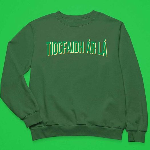 Tiocfaidh ar la T-Shirt (Small to 5XL)