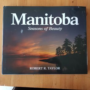 Photographic Book. Manitoba Seasons  In Beauty. Signed By The Author Robert R. Taylor. By R