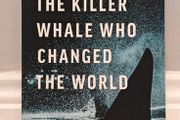 The Killer Whale Who Changed the World