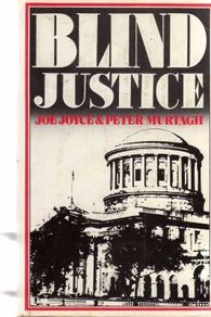 Blind Justice - The Definite Account Of Ireland's Great Train Robbery In 1976