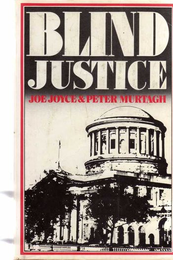 Blind Justice - The Definite Account Of Ireland's Great Train Robbery In 1976