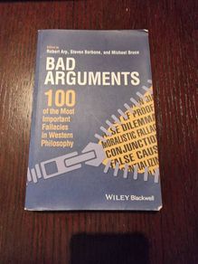 Bad Arguments: 100 of the Most Important Fallacies in Western Philosophy