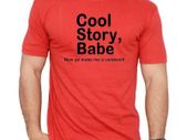 Cool story babe T-shirt tee top shirt