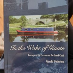 In The Wake Of Giants. Journeys On The Barrow And The Grand Canal. By Gerald Potterton. First Edition Paperback In Very Good Condition.