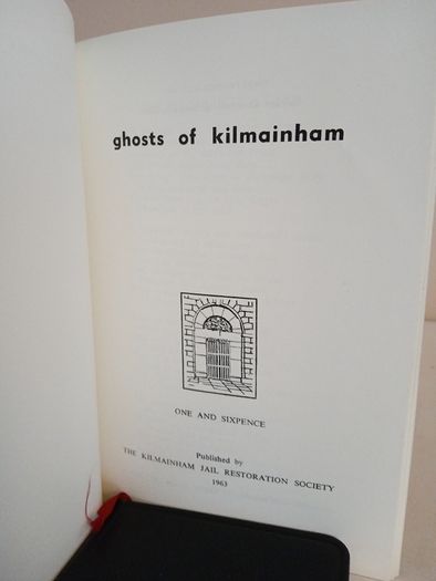 Ghosts of Kilmainham Published by The Kilmainham Jail Restoration Society (RB240)