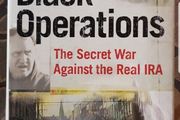 Black Operations: The Secret War Against the Real IRA by John Mooney and Michael O'Toole.