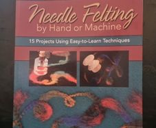 Needle Felting by Hand or Machine: 20 Projects Using Easy-to-Learn Techniques (Paperback)