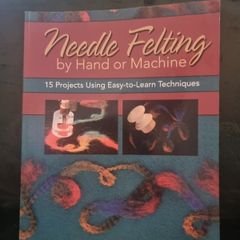 Needle Felting by Hand or Machine: 20 Projects Using Easy-to-Learn Techniques (Paperback)