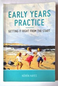 Early Years Practice - Getting It Right From The Start by Noirin Hayes