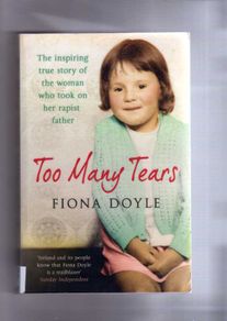 Too Many Tears - The Inspiring True Story  Of The  Woman Who Took On Her Rapist Father. A Remarkable Story.