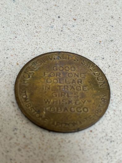 Honest Walt's Saloon Tombstone Arizona Token 1.00 DOLLAR GIRLS WHISKEY TOBACCO