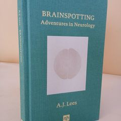 Brainspotting: Adventures in Neurology by A. J. Lees (PT18)