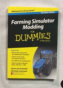 Farming Simulator Modding for Dummie  by Christian Ammann and Jason van Gumster .2014